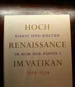 Hoch Renaissance im Vatikan. Kunst und Kultur im Rom der P&auml;pste I. 1503-1534.
