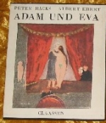 Adam und Eva. Komödie. In einem Vorspiel und drei Akten. Mit einem Anhang: Peter Hacks über ´Adam und Eva´, Briefwechsel zwischen Peter Hacks und Albert Ebert.