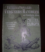 Internationales Verkehrshandbuch mit Eisenbahn-Atlas von Mittel-Europa für Deutsches Reich - Österreich-Ungarn - Schweiz und Grenzgebiete. Ausgabe 1909-1910. Verbunden mit illustriertem Fremdenführer.