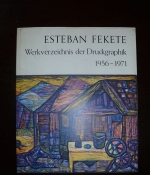Esteban Fekete. Werkverzeichnis der Druckgraphik 1956-1971.