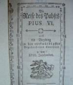 Die Reise des Pabsts (Papst, Pabst) Pius VI. als ein Beytrag zu den merkwürdigsten begebenheiten Europens (Europas) in dem XVIII. Jahrhundert.