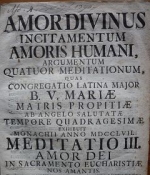 Amor Divinus Incitamentum Amoris Humani / Meditatio III : Amor Dei Hominem In Sacramento Eucharistiae Nos Amantis.