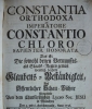 Constantia Orthodoxa ab Imperatore Constantio Chloro sapienter honorata. Das ist: Die sowohl denen Vernunffts- als Staats-Reglen gemäß weislich beehrte Glaubens-Beständigkeit, auf öffentlicher Schau-Bühne.