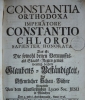 Constantia Orthodoxa ab Imperatore Constantio Chloro sapienter honorata. Das ist: Die sowohl denen Vernunffts- als Staats-Reglen gem?? weislich beehrte Glaubens-Best?ndigkeit, auf ?ffentlicher Schau-B?hne.